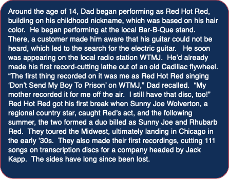Around the age of 14, Dad began performing as Red